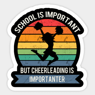 School is important but cheerleading is importanter Sticker